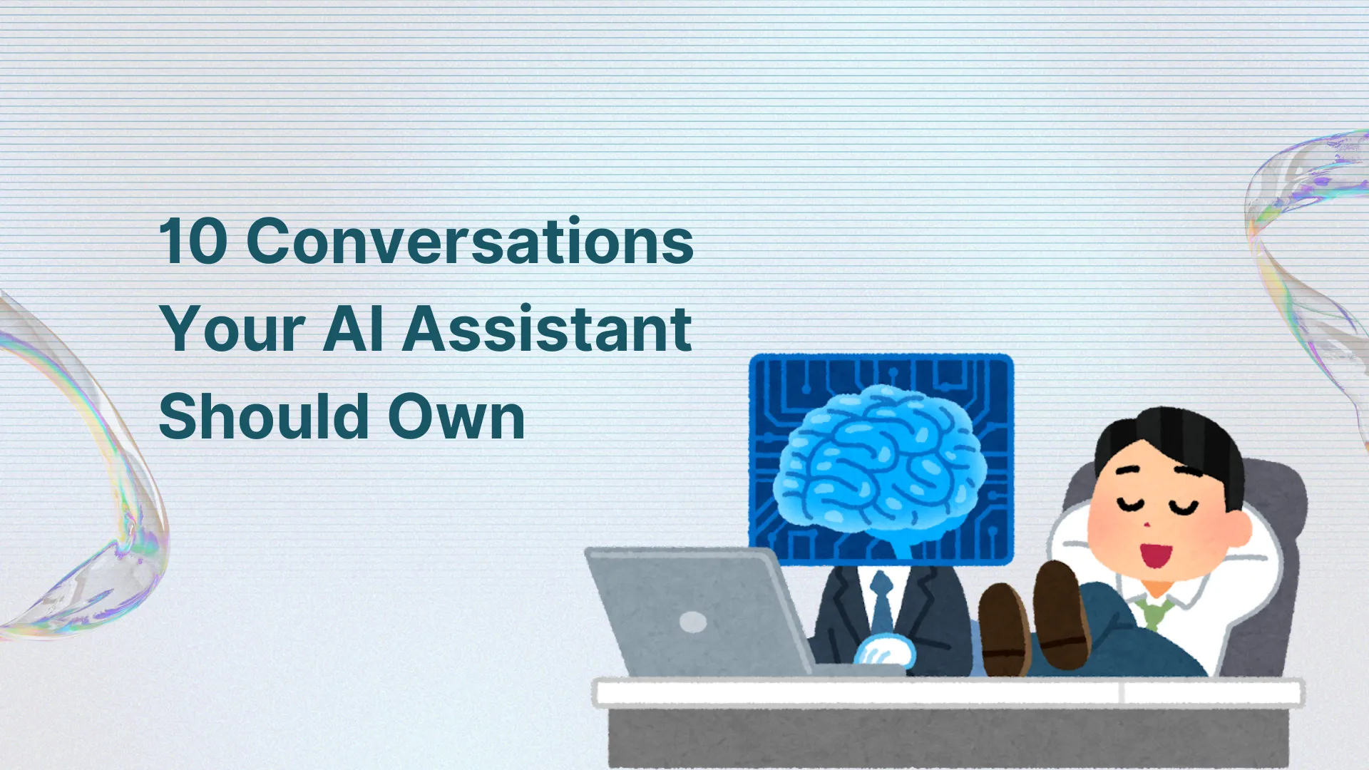 10 Conversations Your AI Assistant Should Own