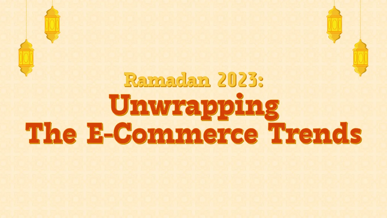 Ramadan 2023 Unwrapping The Ecommerce Trends